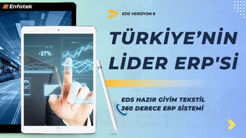 ENFOTEK EDS HAZIR GİYİM TEKSTİL 360 DERECE ERP SİSTEMİ: TÜRKİYE’NİN LİDER ERP’Sİ