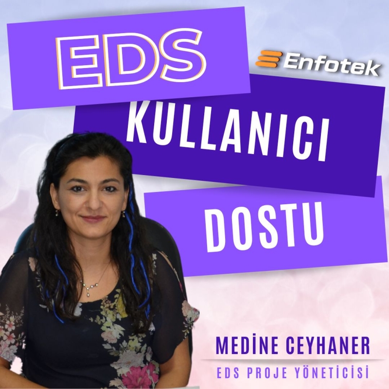 EDS’NİN KULLANIMI KOLAY, EKRANLARI ANLAŞILIR