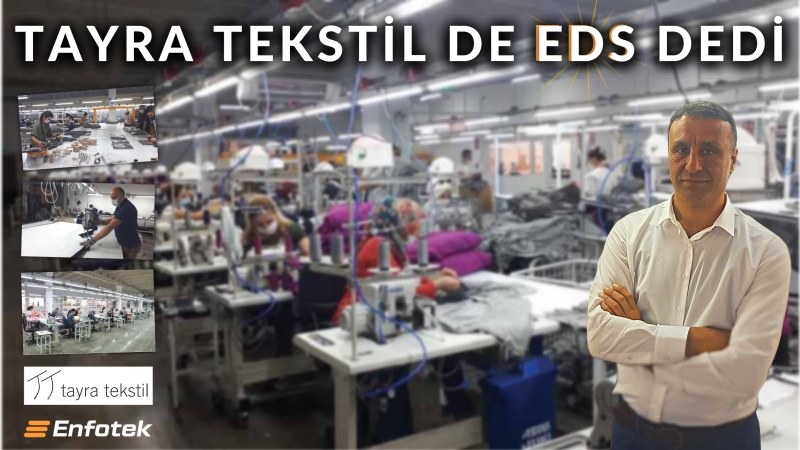 TAYRA TEKSTİL DE EDS’Yİ TERCİH ETTİ