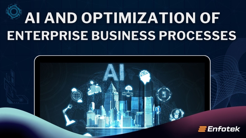 AI AND OPTIMIZATION OF ENTERPRISE BUSINESS PROCESSES 